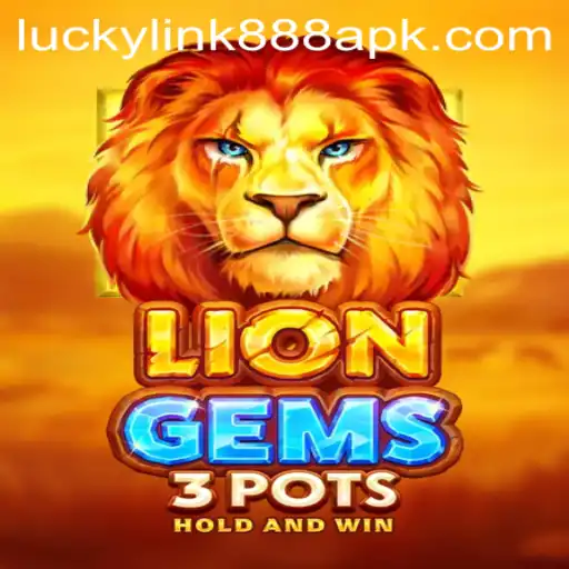 Exploring the Exciting World of LionGems3pots with LuckyLink888